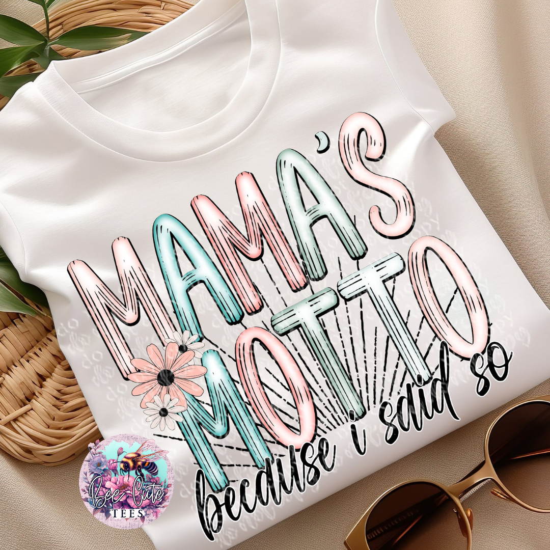 Mama's Motto, Because I Said So