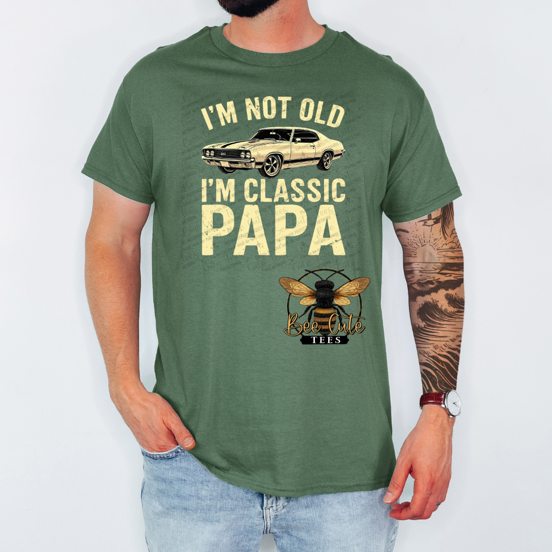 I'm Not Old, I'm Classic Papa