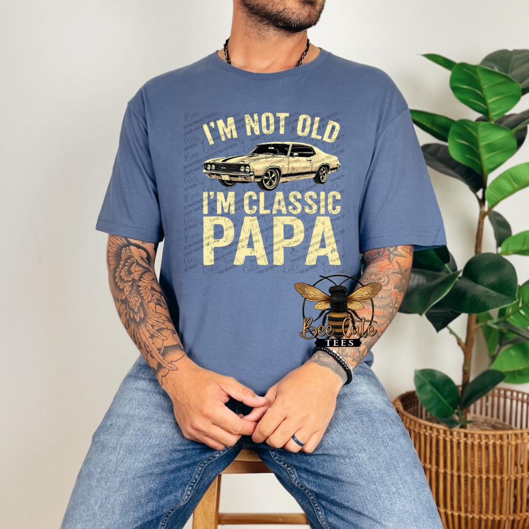 I'm Not Old, I'm Classic Papa