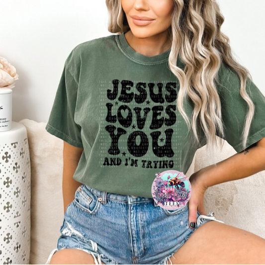 Jesus Loves You And I'm Trying