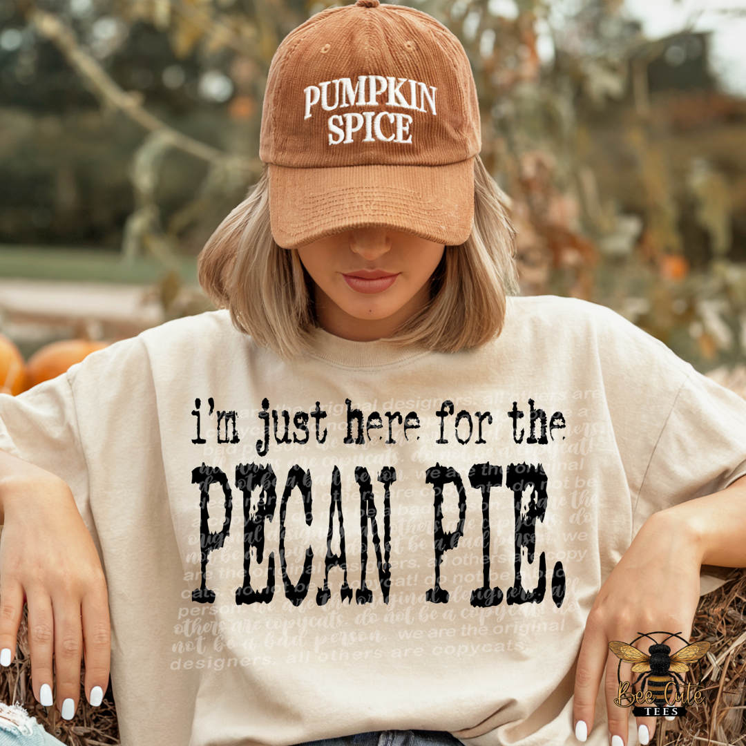 I'm Just Here For The Pecan Pie Typography