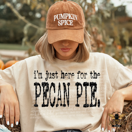 I'm Just Here For The Pecan Pie Typography
