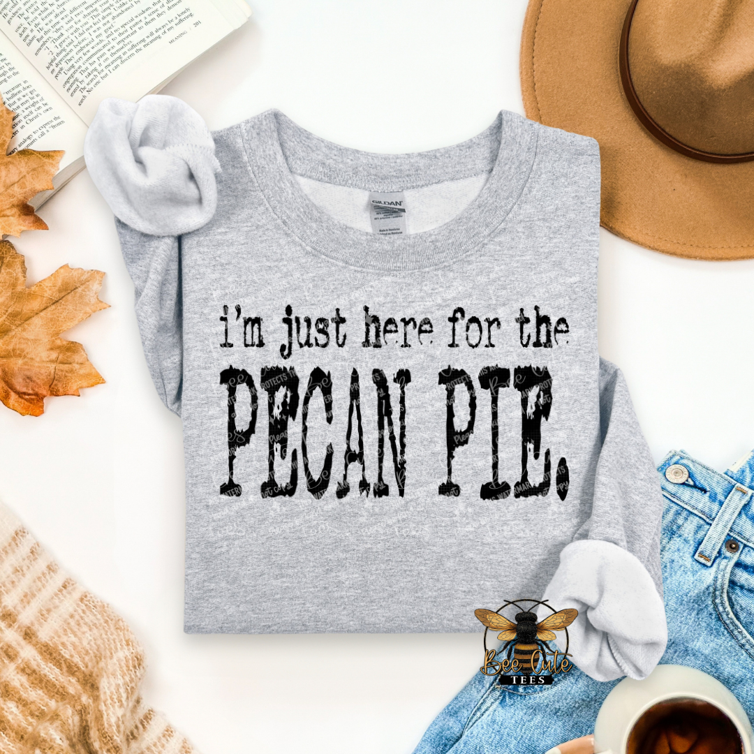 I'm Just Here For The Pecan Pie Typography