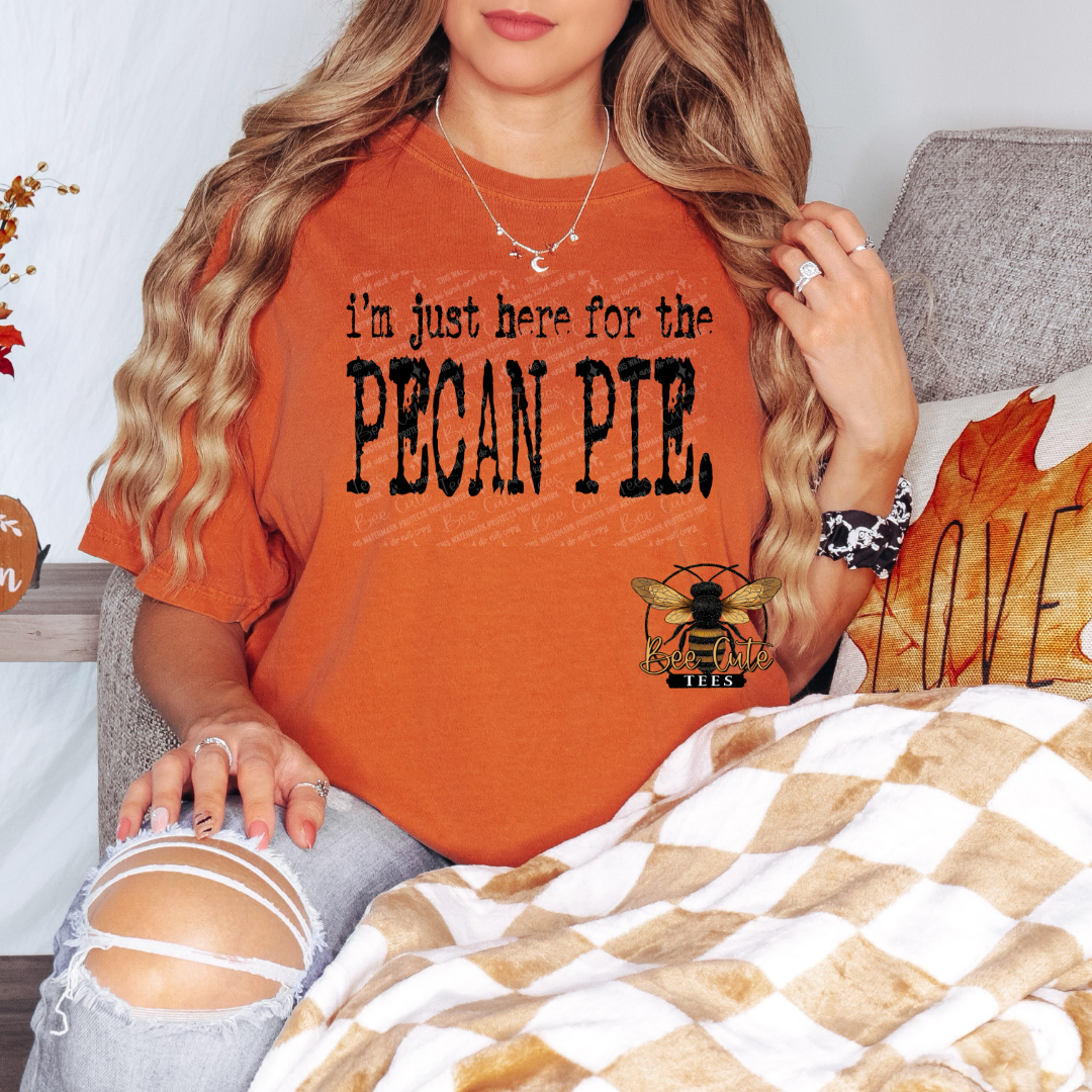 I'm Just Here For The Pecan Pie Typography