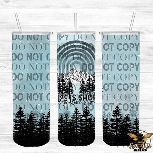 Life Is Short Tumbler