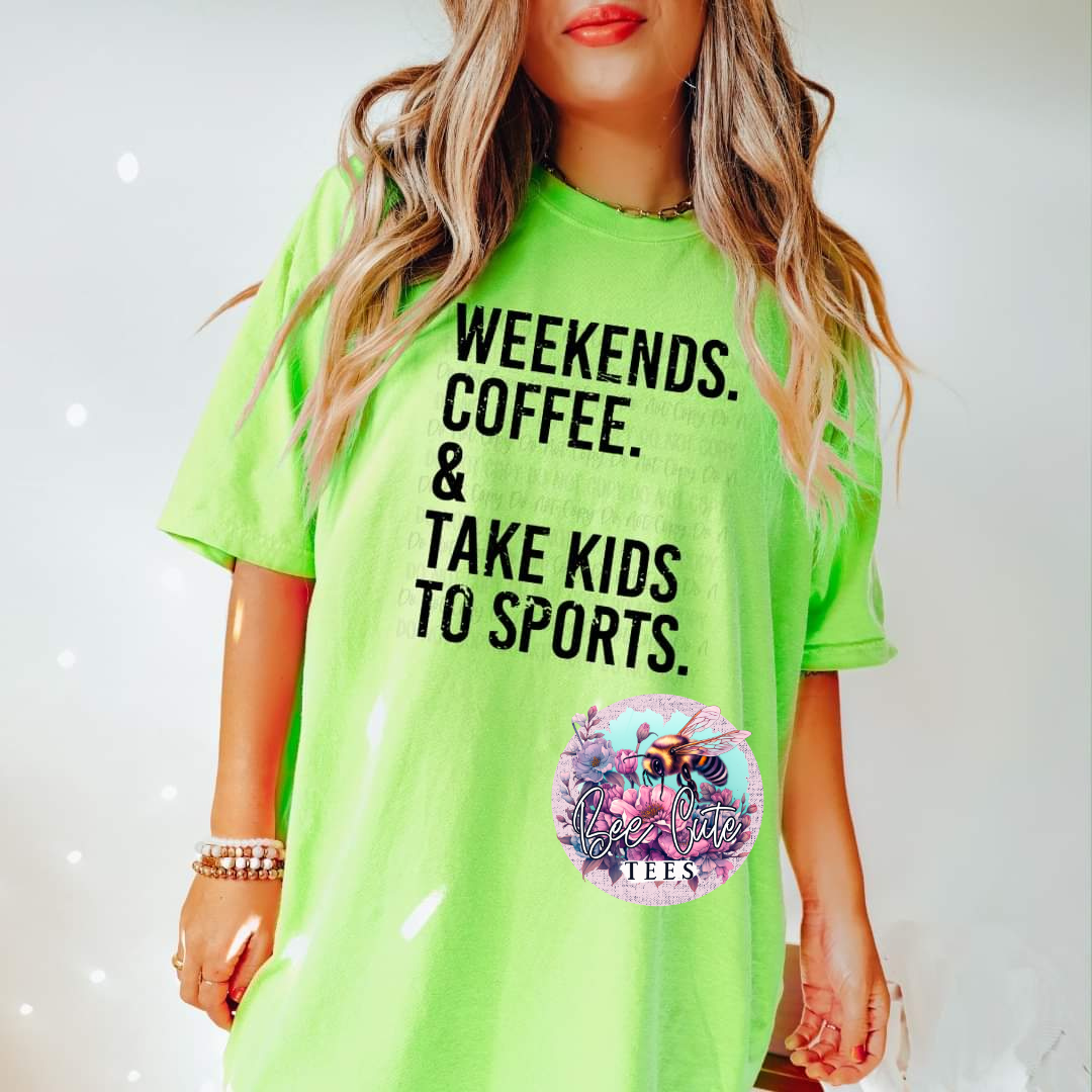 Weekends, Coffee, Take Kids To Sports