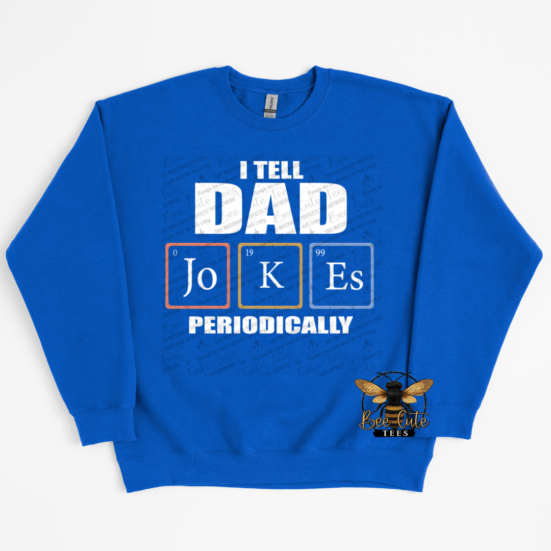 Blue sweatshirt with text 'I Tell Dad Jokes Periodically' on a white background