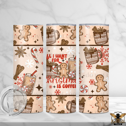 All I Want For Christmas Is Coffee Tumbler