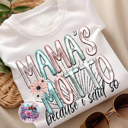 Mama's Motto, Because I Said So