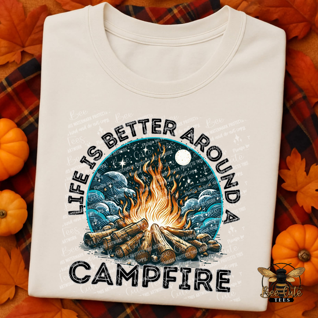 Life Is Better Around A Campfire