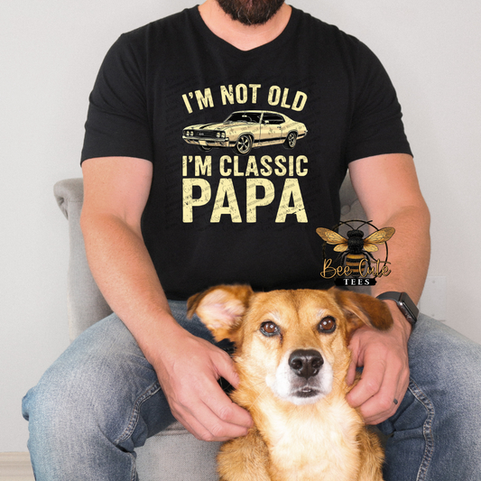 I'm Not Old, I'm Classic Papa