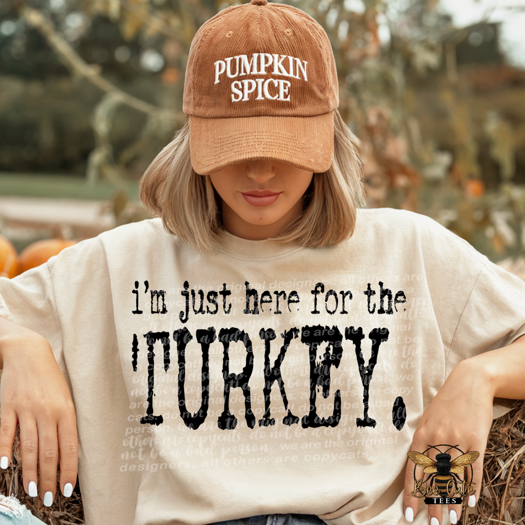 I'm Just Here For The Turkey Typography