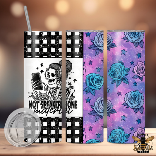 Not Speakerphone Material Tumbler