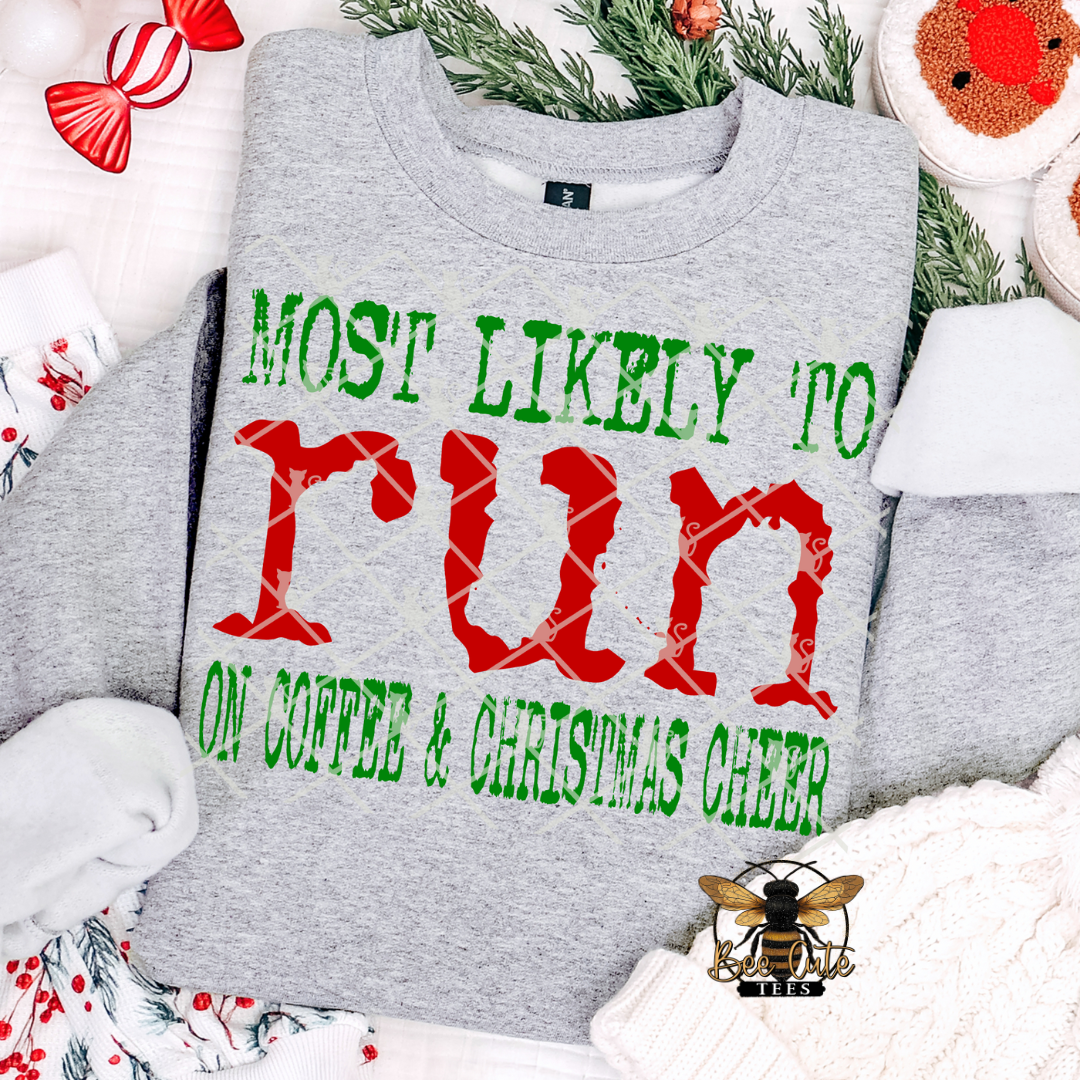 Most Likely To Run On Coffee And Christmas Cheer