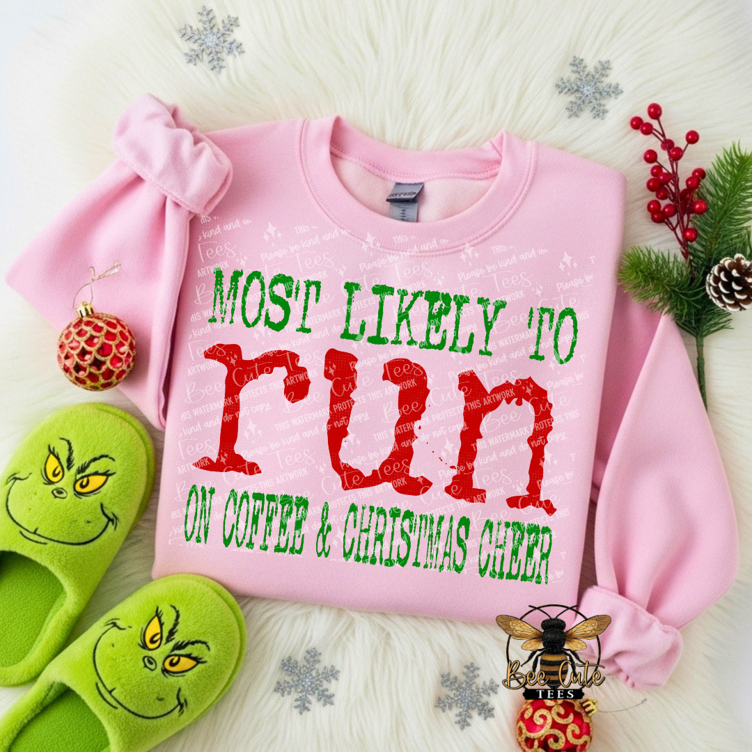 Most Likely To Run On Coffee And Christmas Cheer