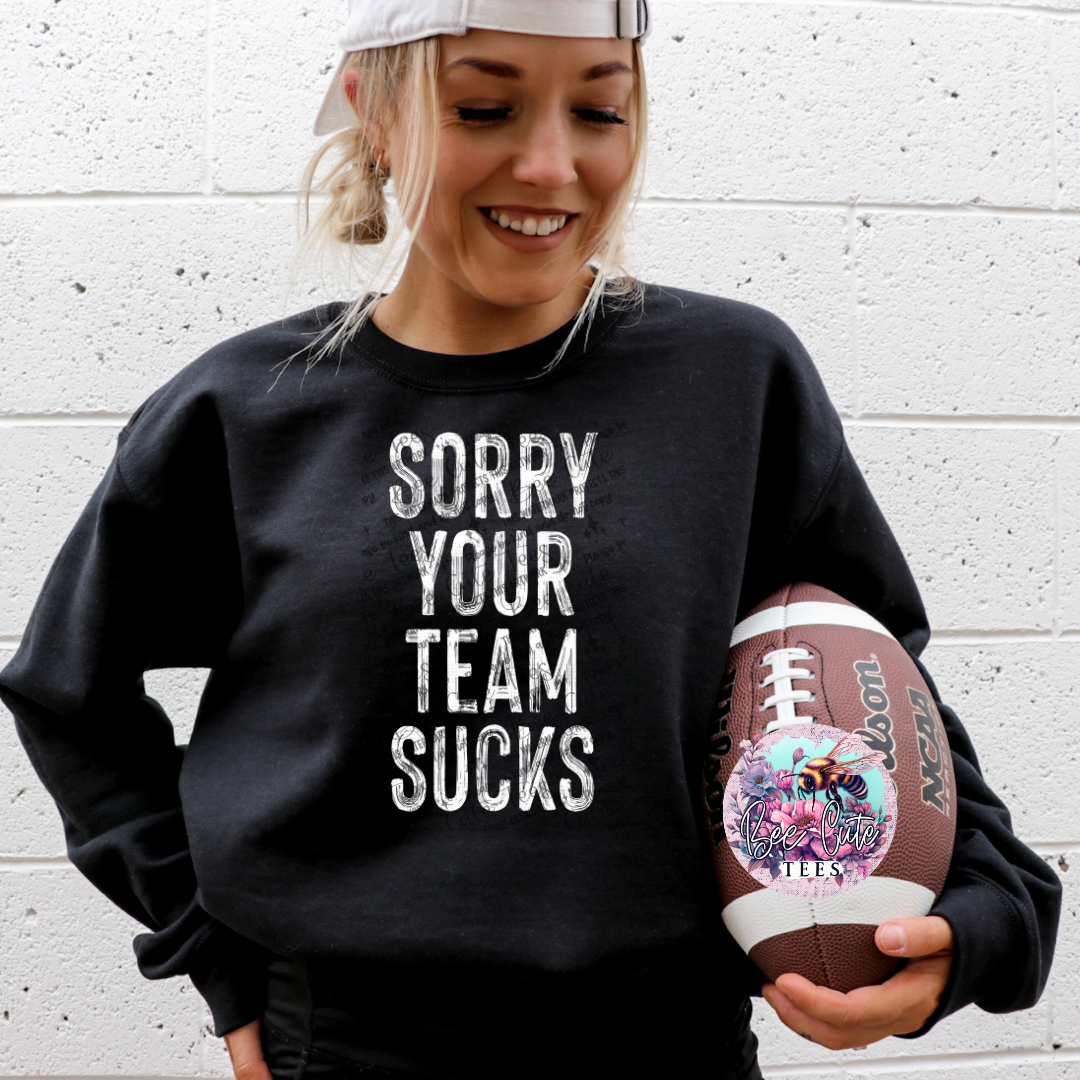 Sorry Your Team Sucks White