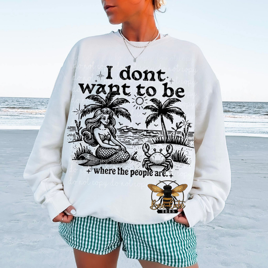 I Don't Want To Be Where The People Are