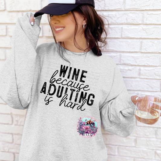 Wine Because Adulting Is Hard